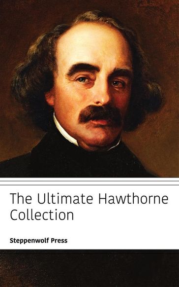 The Ultimate Hawthorne Collection - Hawthorne Nathaniel - Steppenwolf Press