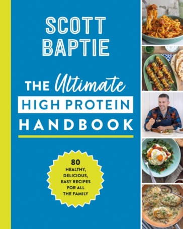 The Ultimate High Protein Handbook - Scott Baptie