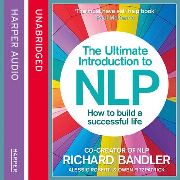 The Ultimate Introduction to NLP: How to build a successful life - Alessio Roberti - Richard Bandler - Owen Fitzpatrick