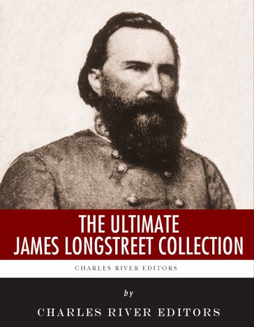 The Ultimate James Longstreet Collection - Charles River Editors