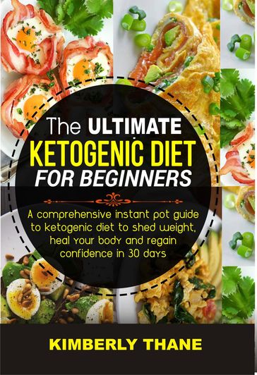 The Ultimate Ketogenic Diet for Beginners - Kimberly Thane