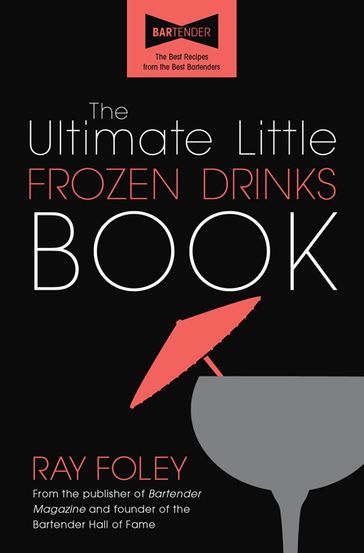 The Ultimate Little Frozen Drinks Book - Ray Foley