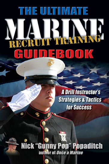 The Ultimate Marine Recruit Training Guidebook - Nick Popaditch