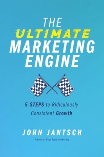 The Ultimate Marketing Engine - John Jantsch