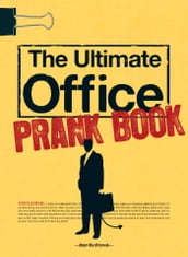 The Ultimate Office Prank Book