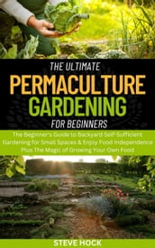 The Ultimate Permaculture Gardening for Beginners