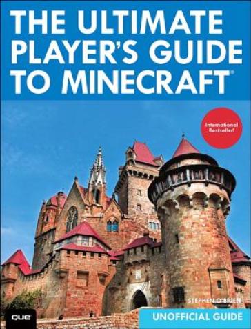 The Ultimate Player's Guide to Minecraft - Stephen O