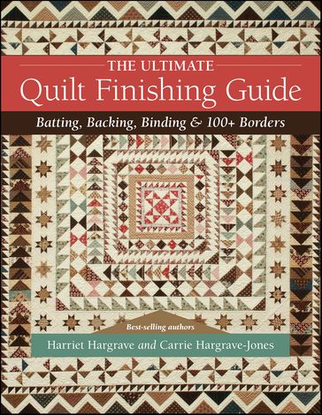 The Ultimate Quilt Finishing Guide - Harriet Hargrave - Carrie Hargrave-Jones