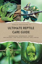 The Ultimate Reptile Care Guide