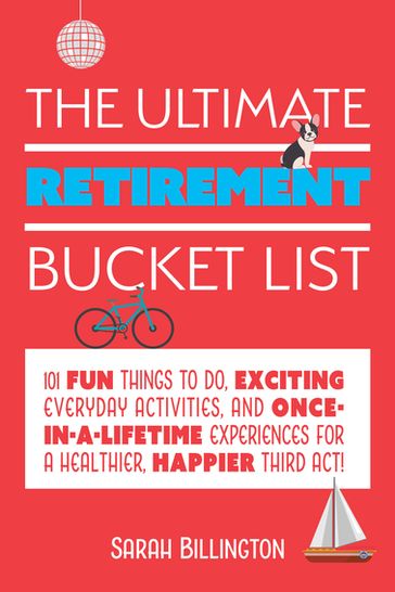 The Ultimate Retirement Bucket List - Sarah Billington