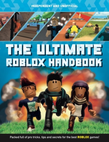 The Ultimate Roblox Handbook (Independent & Unofficial) - Kevin Pettman