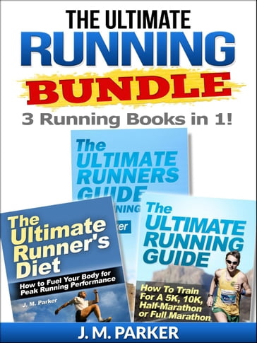 The Ultimate Running Bundle - Get 3 Running Books in 1! - J. M. Parker