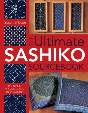 The Ultimate Sashiko Sourcebook - Susan Briscoe