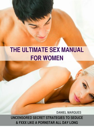 The Ultimate Sex Manual for Women - Daniel Marques