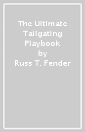 The Ultimate Tailgating Playbook