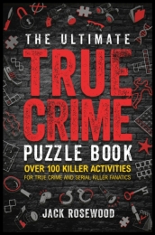 The Ultimate True Crime Puzzle Book