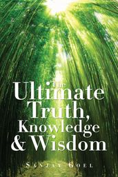 The Ultimate Truth, Knowledge & Wisdom