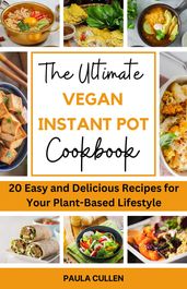 The Ultimate Vegan Instant pot Cookbook