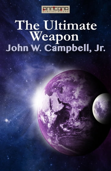 The Ultimate Weapon - John W. Campbell Jr.