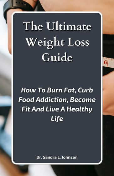 The Ultimate Weight Loss Guide - Dr. Sandra L. Johnson