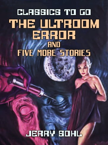 The Ultroom Error and five more stories - Jerry Sohl