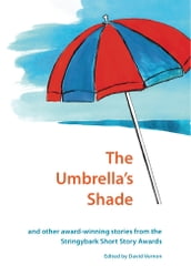 The Umbrella s Shade and Other Award-winning Stories from the Stringybark Short Story Award