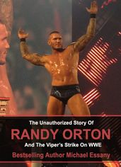 The Unauthorized Story of Randy Orton and The Viper s Strike on WWE
