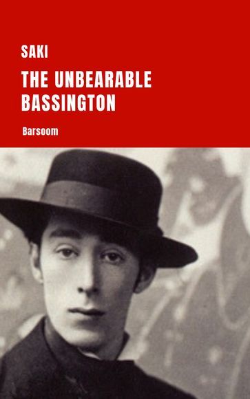 The Unbearable Bassington - Hector Hugh Munro (Saki)