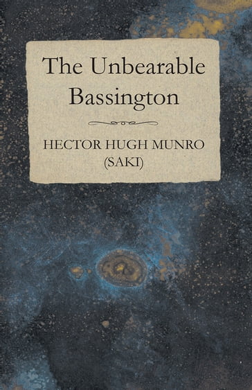 The Unbearable Bassington - Hector Hugh Munro