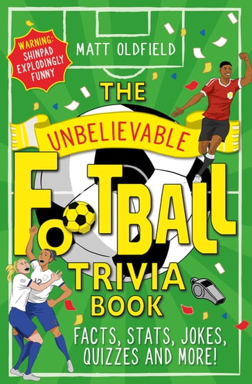 The Unbelievable Football Trivia Book - MATT OLDFIELD