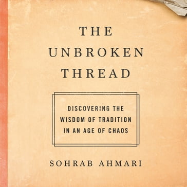 The Unbroken Thread - Sohrab Ahmari