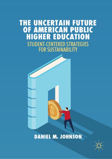 The Uncertain Future of American Public Higher Education - Daniel M. Johnson