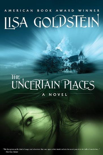 The Uncertain Places - Lisa Goldstein