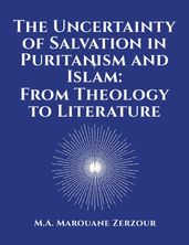 The Uncertainty of Salvation in Puritanism and Islam: From Theology to Literature