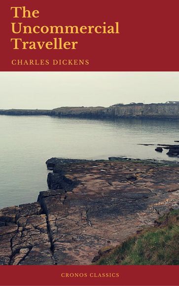 The Uncommercial Traveller (Cronos Classics) - Charles Dickens - Cronos Classics