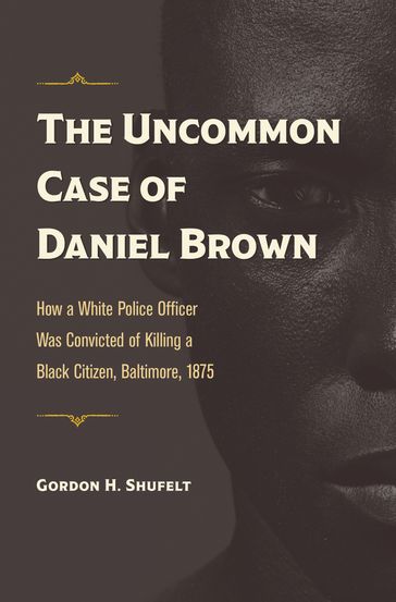 The Uncommon Case of Daniel Brown - Gordon H. Shufelt
