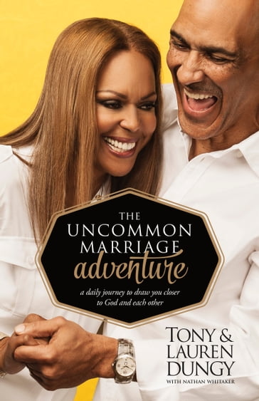 The Uncommon Marriage Adventure - Lauren Dungy - Tony Dungy