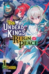 The Undead King s Reign of Peace, Vol. 1 (light novel)