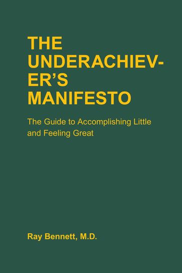 The Underachiever's Manifesto - Ray Bennett