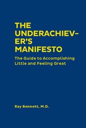 The Underachiever s Manifesto