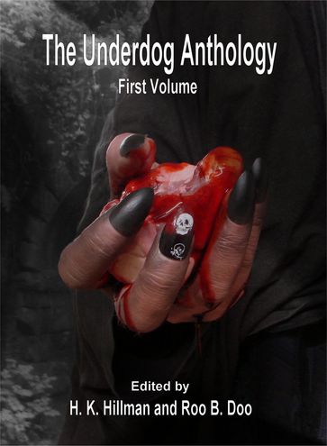 The Underdog Anthology, First Volume - H K Hillman