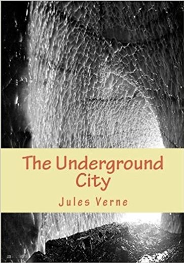 The Underground City; Or, The Black Indies - Verne Jules