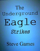The Underground Eagle Strikes