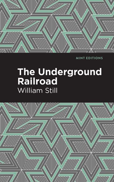 The Underground Railroad - William Still - Mint Editions