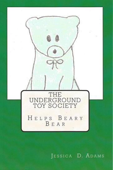 The Underground Toy Society Helps Beary Bear - Jessica Adams
