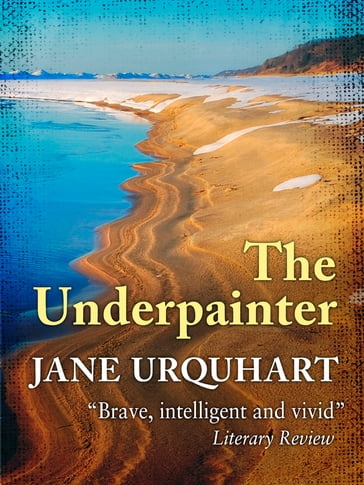 The Underpainter - Jane Urquhart
