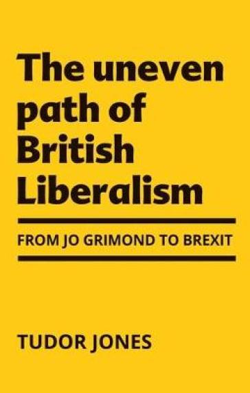 The Uneven Path of British Liberalism - Tudor Jones