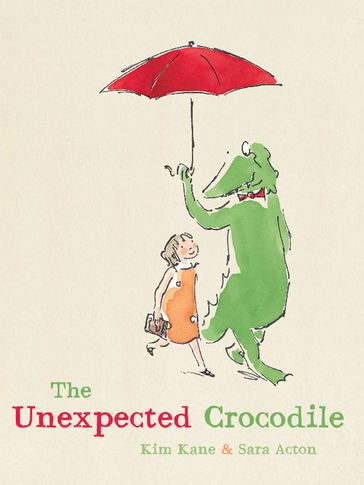 The Unexpected Crocodile - Kim Kane - Sara Acton