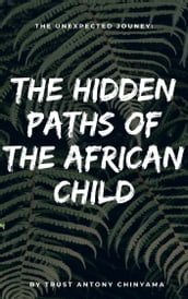 The Unexpected Journey: The Hidden Paths of The African child