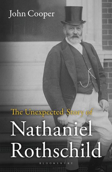 The Unexpected Story of Nathaniel Rothschild - John Cooper